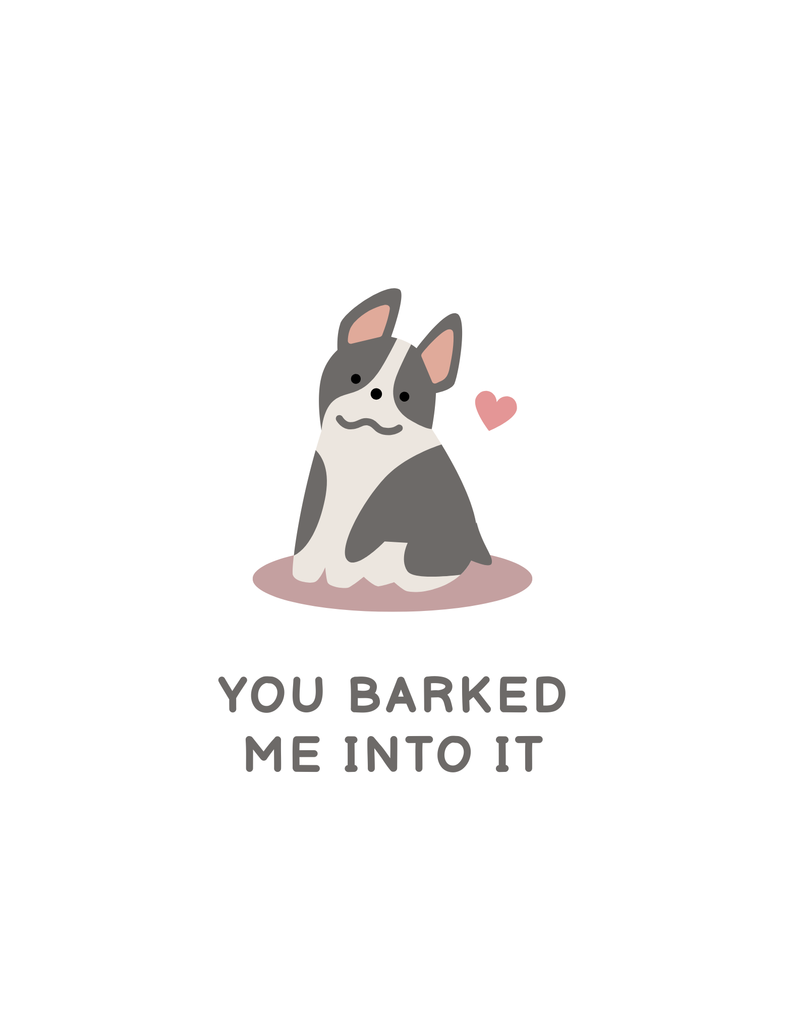 You Barked me In to It